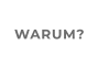 WARUM?